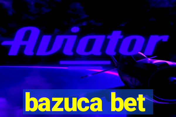 bazuca bet